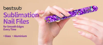 Sublimation Glass & Aluminium Nail Files - for Smooth Edges Every Time